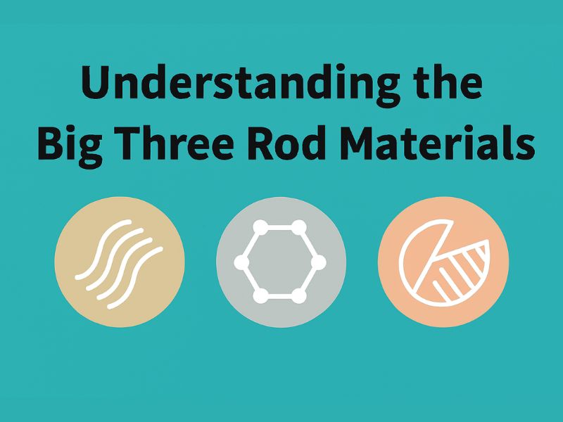 Understanding the Big Three Rod Materials