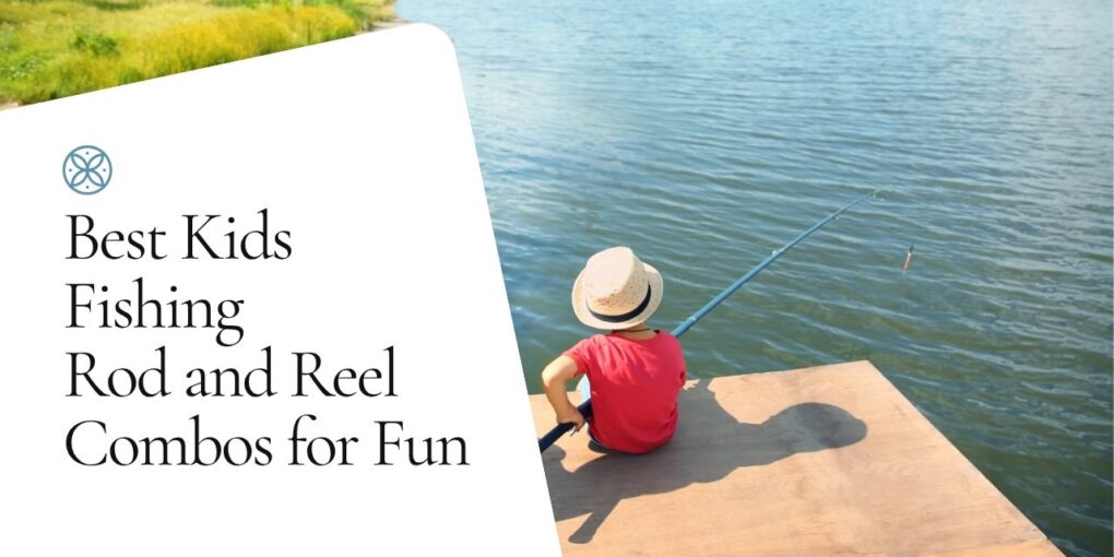 Best Kids Fishing Rod and Reel Combos for Beginners (2025 Guide) Best Kids Fishing Rod and Reel Combos for Beginners
